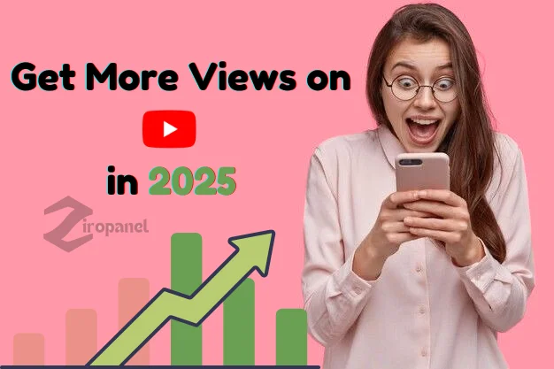 How to Get More Views on YouTube in 2025